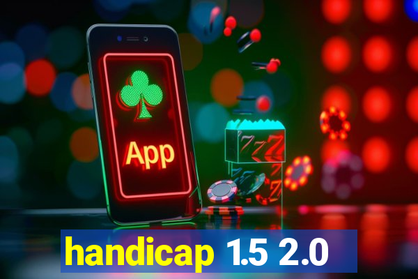 handicap 1.5 2.0